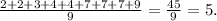 \frac{2+2+3+4+4+7+7+7+9}{9} =\frac{45}{9} =5.