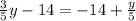 \frac{3}{5}y-14=-14+\frac{y}{5}\\