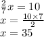 \frac{2}{7} x = 10 \\ x = \frac{10 \times 7}{2} \\ x = 35