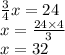 \frac{3}{4}x =24 \\ x = \frac{24 \times 4}{3} \\ x = 32