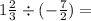 1 \frac{2}{3} \div ( - \frac{7}{2}) =