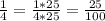 \frac{1}{4} = \frac{1*25}{4*25} = \frac{25}{100}