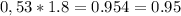 0,53*1.8=0.954=0.95