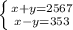 \left \{ {{x+y=2567} \atop {x-y=353}} \right.