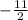 -\frac{11}{2}