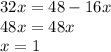 32x=48-16x\\48x=48x\\x=1