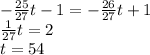 -\frac{25}{27}t -1=-\frac{26}{27} t+1\\\frac{1}{27} t=2\\t=54