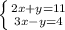 \left \{ {{2x+y=11} \atop{3x-y=4}} \right.