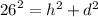 {26}^{2} = {h}^{2} + {d}^{2}