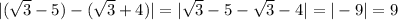 |(\sqrt{3} -5)-(\sqrt{3}+4) |=|\sqrt{3} -5-\sqrt{3}-4|=|-9|=9