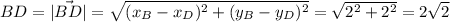 BD = |\vec{BD}| = \sqrt{(x_{B}-x_{D})^2 + (y_{B}-y_{D})^2} = \sqrt{2^2 + 2^2} = 2\sqrt{2}