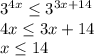 3^{4x}\leq 3^{3x+14}\\4x\leq 3x+14\\x \leq 14