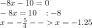 -8x-10=0\\-8x=10\;\;\;:-8\\x=-\frac{5}{4}--x=-1.25