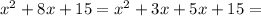 x^{2}+8x+15=x^{2}+3x+5x+15=