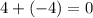 4+(-4)=0