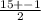 \frac{15+- 1}{2}