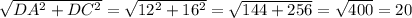 \sqrt{DA^2+DC^2}=\sqrt{12^2+16^2}=\sqrt{144+256}=\sqrt{400}=20