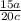 \frac{15a}{20c}