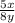 \frac{5x}{8y}