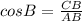 cos B = \frac{CB}{AB}