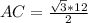 AC = \frac{\sqrt{3} * 12 }{2}