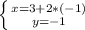 \left \{ {{x=3+2*(-1)} \atop {y=-1}} \right.