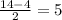 \frac{14 -4}{2} =5