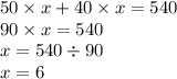 50 \times x+40 \times x=540 \\ 90 \times x = 540 \\ x = 540 \div 90 \\ x = 6