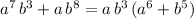 a^7\, b^3+a\, b^8=a\, b^3\, (a^6+b^5)