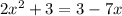 2x^{2} +3=3-7x