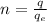 n=\frac{q}{q_e} \\