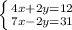 \left \{ {{4x+2y=12} \atop {7x-2y=31}} \right.