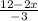 \frac{12-2x}{-3}