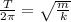 \frac{T}{2\pi} = \sqrt{\frac{m}{k}}