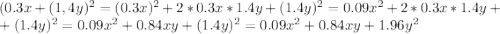 (0.3x+(1,4y)^2=(0.3x)^2+2*0.3x*1.4y+(1.4y)^2=0.09x^2+2*0.3x*1.4y+\\+(1.4y)^2=0.09x^2+0.84xy+(1.4y)^2=0.09x^2+0.84xy+1.96y^2