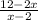 \frac{12-2x}{x-2}