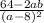 \frac{64-2ab}{(a-8)^2}