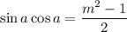 \sin a\cos a=\dfrac{m^2-1}{2}