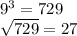 9 ^3 = 729 \\ \sqrt{729} = 27