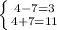 \left \{ {{4-7=3} \atop {4+7=11}} \right.