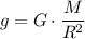 \displaystyle g=G\cdot\frac{M}{R^{2}}