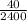 \frac{40}{2400}