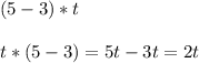 (5-3)*t\\ \\t*(5-3)=5t-3t=2t