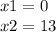 x1 = 0 \\ x2 = 13