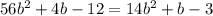 56b^{2}+4b-12=14b^{2}+b-3