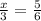 \frac{x}{3}=\frac{5}{6}