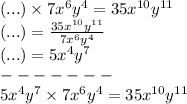 (... )\times 7 {x}^{6} {y}^{4} = 35 {x}^{10} {y}^{11} \\ (...) = \frac{35 {x}^{10} {y}^{11} }{7 {x}^{6} {y}^{4} } \\ (...) = 5 {x}^{4} {y}^{7 } \\ - - - - - - - \\ 5 {x}^{4} {y}^{7 } \times 7 {x}^{6} {y}^{4} = 35 {x}^{10} {y}^{11}