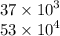 37 \times {10}^{3} \\ 53 \times {10}^{4} \\