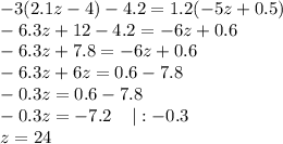 -3(2.1z-4)-4.2=1.2(-5z+0.5)\\-6.3z+12-4.2=-6z+0.6\\-6.3z+7.8=-6z+0.6\\-6.3z+6z=0.6-7.8\\-0.3z=0.6-7.8\\-0.3z=-7.2\;\;\;\;|:-0.3\\z=24