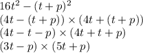 16t^{2} - (t + p)^{2} \\ (4t - (t + p)) \times (4t + (t + p)) \\ (4t - t - p) \times (4t + t + p) \\ (3t - p) \times (5t + p)